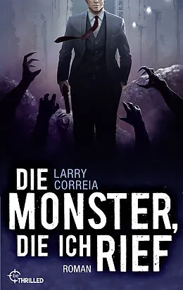 E-Book (epub) Die Monster, die ich rief von Larry Correia
