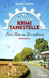 E-Book (epub) Die kleine Krimi-Tankstelle - Der Tote im Kornkreis von Mina Giers