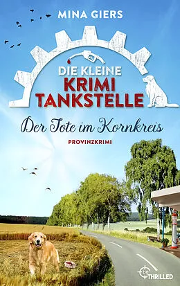 E-Book (epub) Die kleine Krimi-Tankstelle - Der Tote im Kornkreis von Mina Giers