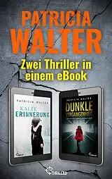 E-Book (epub) Kalte Erinnerung & Dunkle Vergangenheit: Zwei Thriller in einem eBook von Patricia Walter