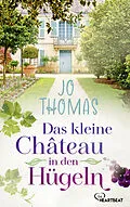 E-Book (epub) Das kleine Château in den Hügeln von Jo Thomas