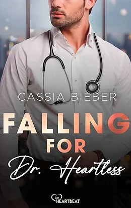 E-Book (epub) Falling for Dr. Heartless von Cassia Bieber