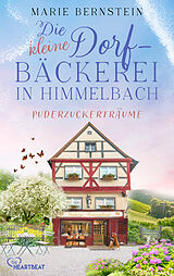 E-Book (epub) Die kleine Dorfbäckerei in Himmelbach  Puderzuckerträume von Marie Bernstein