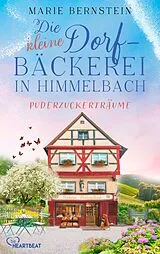 E-Book (epub) Die kleine Dorfbäckerei in Himmelbach Puderzuckerträume von Marie Bernstein