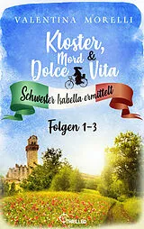 E-Book (epub) Kloster, Mord und Dolce Vita - Sammelband 1 von Valentina Morelli