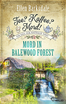 E-Book (epub) Tee? Kaffee? Mord! Mord in Balewood Forest von Ellen Barksdale