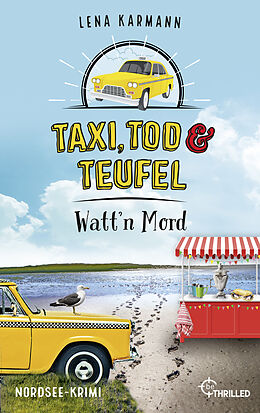 E-Book (epub) Taxi, Tod und Teufel - Watt'n Mord von Lena Karmann