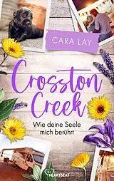 ePUB Crosston Creek - Wie deine Seele mich berührt von Cara Lay