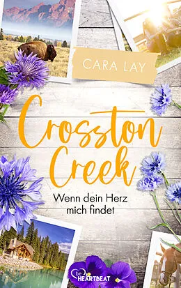 E-Book (epub) Crosston Creek - Wenn dein Herz mich findet von Cara Lay