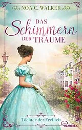 E-Book (epub) Das Schimmern der Träume - Töchter der Freiheit von Noa C. Walker