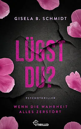 E-Book (epub) Lügst Du? Wenn die Wahrheit alles zerstört von Gisela B. Schmidt