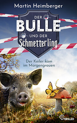 E-Book (epub) Der Bulle und der Schmetterling - Der Keiler kam im Morgengrauen von Martin Heimberger