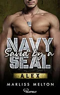 E-Book (epub) Saved by a Navy SEAL - Alex von Marliss Melton
