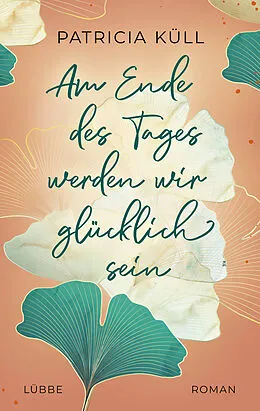 E-Book (epub) Am Ende des Tages werden wir glücklich sein von Patricia Küll