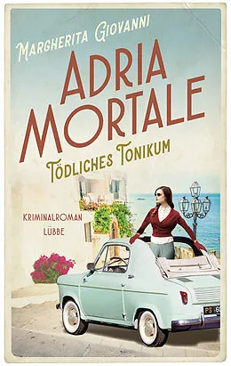 E-Book (epub) Adria mortale - Tödliches Tonikum von Margherita Giovanni