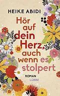 E-Book (epub) Hör auf dein Herz, auch wenn es stolpert von Heike Abidi