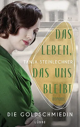 E-Book (epub) Das Leben, das uns bleibt von Tanja Steinlechner
