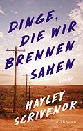 E-Book (epub) Dinge, die wir brennen sahen von Hayley Scrivenor