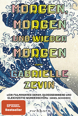 E-Book (epub) Morgen, morgen und wieder morgen von Gabrielle Zevin