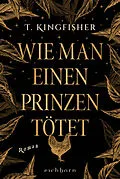 E-Book (epub) Wie man einen Prinzen tötet von T. Kingfisher