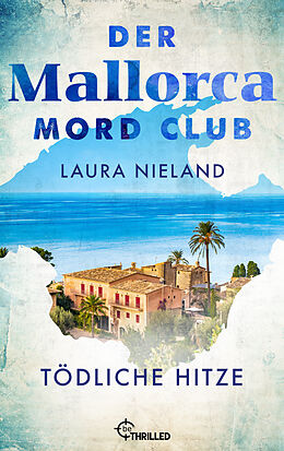 E-Book (epub) Der Mallorca Mord Club - Tödliche Hitze von Laura Nieland