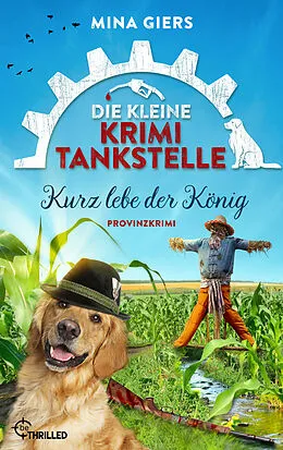 E-Book (epub) Die kleine Krimi-Tankstelle - Kurz lebe der König von Mina Giers
