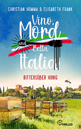 E-Book (epub) Vino, Mord und Bella Italia! Folge 3: Bittersüßer Honig von Christian Homma, Elisabeth Frank