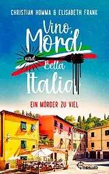 E-Book (epub) Vino, Mord und Bella Italia! Folge 4: Ein Mörder zu viel von Christian Homma, Elisabeth Frank