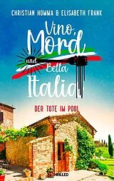 E-Book (epub) Vino, Mord und Bella Italia! Folge 5: Der Tote im Pool von Christian Homma, Elisabeth Frank