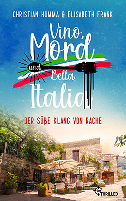 E-Book (epub) Vino, Mord und Bella Italia! Folge 6: Der süße Klang von Rache von Christian Homma, Elisabeth Frank