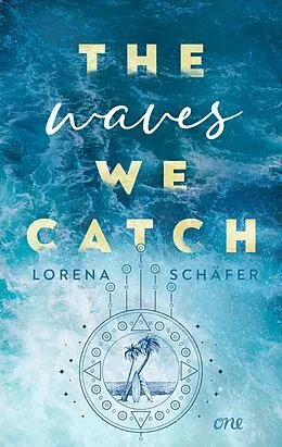 E-Book (epub) The waves we catch - Emerald Bay, Band 2 von Lorena Schäfer