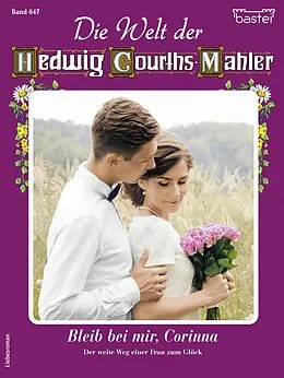 E-Book (epub) Die Welt der Hedwig Courths-Mahler 647 von Ruth von Warden