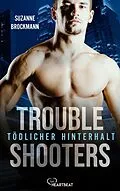 E-Book (epub) Troubleshooters - Tödlicher Hinterhalt von Suzanne Brockmann