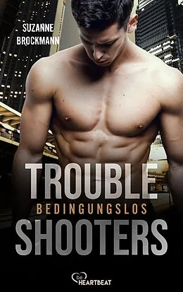 E-Book (epub) Troubleshooters - Bedingungslos von Suzanne Brockmann