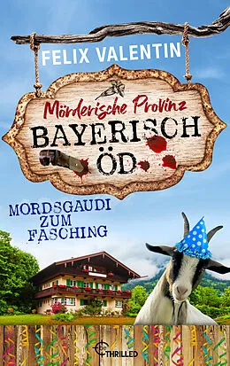 E-Book (epub) Bayerisch Öd - Mordsgaudi zum Fasching von Felix Valentin