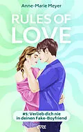 E-Book (epub) Rules of Love #5: Verlieb dich nie in deinen Fake-Boyfriend von Anne-Marie Meyer
