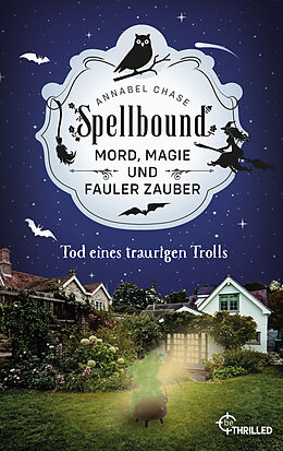 E-Book (epub) Spellbound - Tod eines traurigen Trolls von Annabel Chase