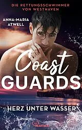 E-Book (epub) Coast Guards - Herz unter Wasser | Gefühle so tief wie der Ozean - der perfekte Liebesroman für den Sommer! von Anna-Maria Atwell