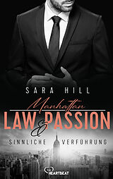 E-Book (epub) Manhattan Law &amp; Passion - Sinnliche Verführung von Sara Hill