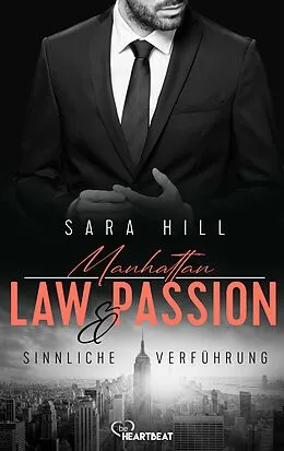 E-Book (epub) Manhattan Law & Passion - Sinnliche Verführung von Sara Hill