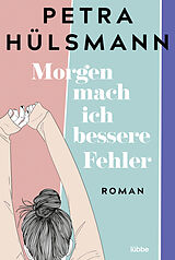 E-Book (epub) Morgen mach ich bessere Fehler von Petra Hülsmann