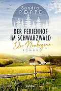 E-Book (epub) Der Ferienhof im Schwarzwald - Der Neubeginn von Sandra Poppe