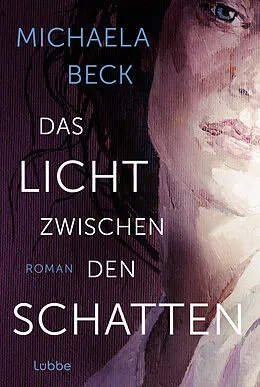 E-Book (epub) Das Licht zwischen den Schatten von Michaela Beck