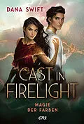 E-Book (epub) Cast in Firelight - Magie der Farben von Dana Swift