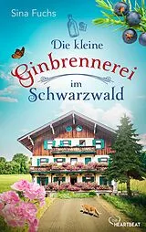 E-Book (epub) Die kleine Ginbrennerei im Schwarzwald von Sina Fuchs