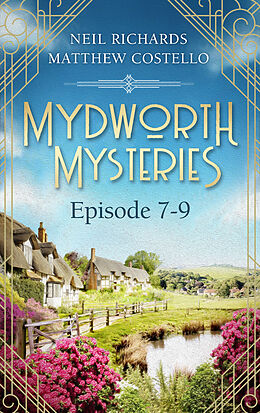 E-Book (epub) Mydworth Mysteries - Episode 7-9 von Matthew Costello, Neil Richards