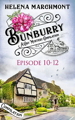 E-Book (epub) Bunburry - Episode 10-12 von Helena Marchmont