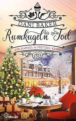 E-Book (epub) Rumkugeln bis zum Tod. Ein Hansel & Pretzel Krimi von Dani Baker