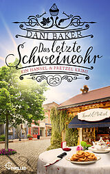 E-Book (epub) Das letzte Schweineohr. Ein Hansel &amp; Pretzel Krimi von Dani Baker