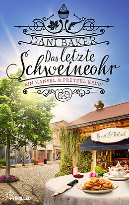 E-Book (epub) Das letzte Schweineohr. Ein Hansel &amp; Pretzel Krimi von Dani Baker